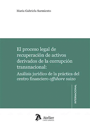 EL PROCESO LEGAL DE RECUPERACIÓN DE ACTIVOS DERIVADOS DE LA CORRUPCIÓN TRANSNACIONAL