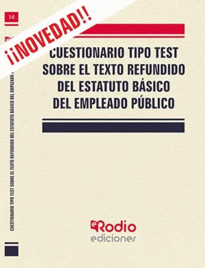CUESTIONARIO TIPO TEST. TEXTO REFUNDIDO DEL ESTATUTO BÁSICO DEL EMPLEADO PÚBLICO.