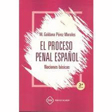 EL PROCESO PENAL ESPAÑOL. NOCIONES BÁSICAS. 2ª ED.