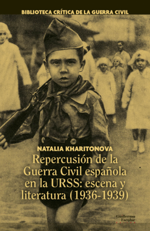 REPERCUSIÓN DE LA GUERRA CIVIL ESPAÑOLA EN LA URSS: ESCENA Y LITERATURA