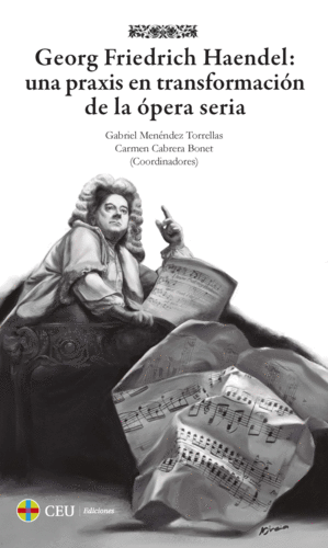 GEORG FRIEDRICH HAENDEL: UNA PRAXIS EN TRANSFORMACIÓN DE LA ÓPERA SERIA