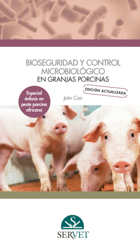 BIOSEGURIDAD Y CONTROL MICROBIOLÓGICO EN GRANJAS PORCINAS. EDICIÓN ACTUALIZADA.