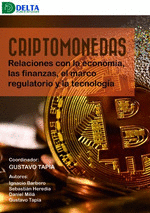 CRIPTOMONEDAS. RELACIONES CON LA ECONOMIA, LAS FINANZAS, EL MARCO REGULATORIO Y LA TECNOLOGIA