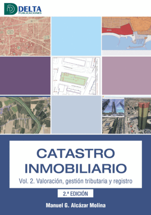 CATASTRO INMOBILIARIO. VOLUMEN 2. VALORACIÓN, GESTIÓN TRIBUTARIA Y REGISTRO