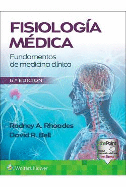 FISIOLOGÍA MÉDICA. FUNDAMENTOS DE MEDICINA CLÍNICA (6ª EDICIÓN)