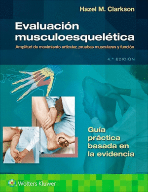 EVALUACIÓN MUSCULOESQUELÉTICA. AMPLITUD DE MOVIMIENTO ARTICULAR, PRUEBAS MUSCULARES Y FUNCIÓN