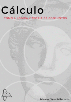CÁLCULO. TOMO I: LÓGICA Y TEORÍA DE CONJUNTOS