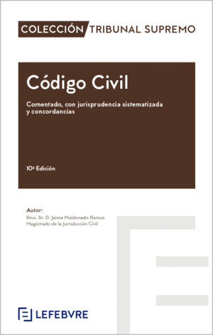 CÓDIGO CIVIL. COMENTADO, CON JURISPRUDENCIA SISTEMATIZADA Y CONCORDANCIAS. 10ª ED.