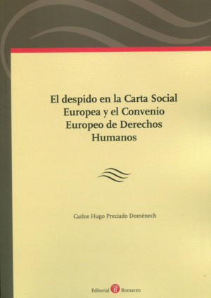 EL DESPIDO EN LA CARTA SOCIAL EUROPEA Y EL CONVENIO EUROPEO DE DERECHOS HUMANOS