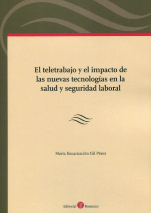TELETRABAJO Y EL IMPACTO DE LAS NUEVAS TECNOLOGIAS EN LA SALUD Y SEGURIDAD LABORAL