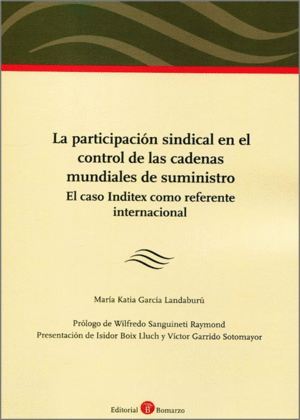 PARTICIPACION SINDICAL EN EL CONTROL DE LAS CADENAS MUNDIALES DE SUMINISTRO. EL CASO INDITEX COMO REFERENTE INTERNACIONAL.