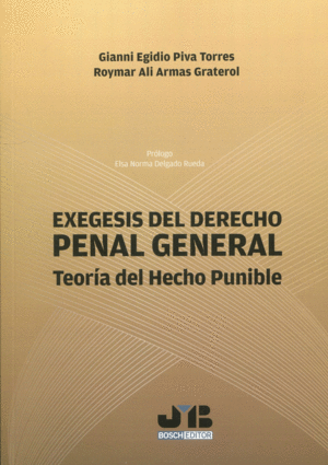 EXEGESIS DEL DERECHO PENAL GENERAL. TEORÍA DEL HECHO PUNIBLE