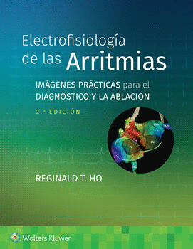 ELECTROFISIOLOGÍA DE LAS ARRITMIAS. 2ªED.