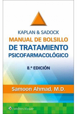 KAPLAN & SADOCK. MANUAL DE BOLSILLO DE TRATAMIENTO PSICOFARMACOLÓGICO. 8ª ED.