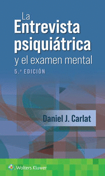 LA ENTREVISTA PSIQUIÁTRICA Y EL EXAMEN MENTAL. 5ª ED.