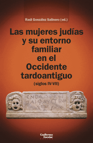 LAS MUJERES JUDÍAS Y SU ENTORNO FAMILIAR EN EL OCCIDENTE TARDOANTIGUO