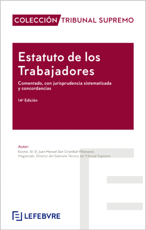 ESTATUTO DE LOS TRABAJADORES. COMENTADO, CON JURISPRUDENCIA SISTEMATIZADA Y CONCORDANCIAS. 14ª ED