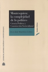 MONTESQUIEU: LA COMPLEJIDAD DE LO POLÍTICO. CIENCIA POLÍTICA Y CONSTRUCCIÓN SOCIOCULTURAL