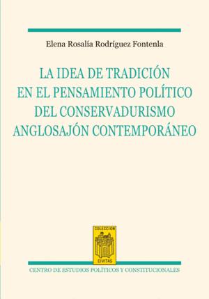 LA IDEA DE LA TRADICIÓN EN EL PENSAMIENTO POLÍTICO DEL CONSERVADURISMO ANGLOSAJÓ