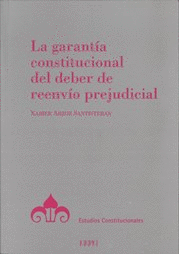 LA GARANTÍA CONSTITUCIONAL DEL DEBER DE REENVÍO PREJUDICIAL