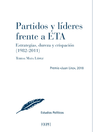PARTIDOS Y LÍDERES FRENTE A ETA, ESTRATEGIAS, DUREZA Y CRISPACIÓN (1982-2011)