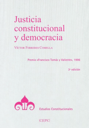 JUSTICIA CONSTITUCIONAL Y DEMOCRACIA. 3ª ED.