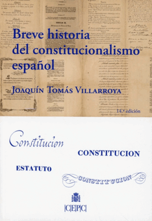 BREVE HISTORA DEL CONSTITUCIONALISMO ESPAÑOL. 14ª ED.