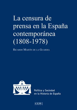 LA CENSURA DE PRENSA EN LA ESPAÑA CONTEMPORÁNEA (1808-1978)