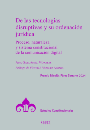 DE LAS TECNOLOGÍAS DISRUPTIVAS Y SU ORDENACIÓN JURÍDICA