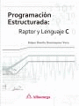 PROGRAMACIÓN ESTRUCTURADA: RAPTOR Y LENGUAJE C