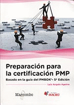 PREPARACIÓN PARA LA CERTIFICACIÓN PMP: BASADO EN LA GUÍA PMBOK®. 5ª ED.