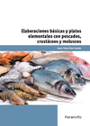 ELABORACIONES BÁSICAS Y PLATOS ELEMENTALES CON PESCADOS, CRUSTÁCEOS Y MOLUSCOS