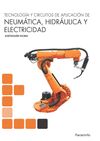 TECNOLOGÍA Y CIRCUITOS DE APLICACIÓN DE NEUMÁTICA HIDRAÚLICA Y ELECTRICIDAD