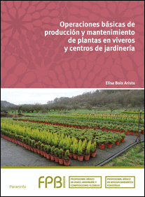 OPERACIONES BÁSICAS DE PRODUCCIÓN Y MANTENIMIENTO DE PLANTAS EN VIVEROS Y CENTROS DE JARDINERÍA