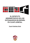 EL ESTATUTO ADMINISTRATIVO DE LOS EXTRANJEROS EN ESPAÑA EN CLAVE JUDICIAL