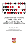 LA PROTECCIÓN JUDICIAL DE LOS DERECHOS EN INTERNET EN LA JURISPRUDENCIA EUROPEA