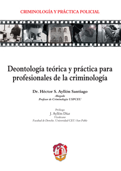 DEONTOLOGÍA TEÓRICA Y PRÁCTICA PARA PROFESIONALES DE LA CRIMINOLOGÍA