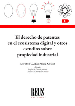 EL DERECHO DE PATENTES EN EL ECOSISTEMA DIGITAL Y OTROS ESTUDIOS SOBRE PROPIEDAD INDUSTRIAL