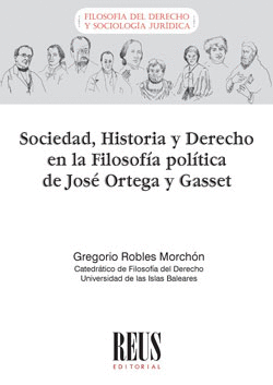 SOCIEDAD, HISTORIA Y DERECHO EN LA FILOSOFÍA POLÍTICA DE JOSÉ ORTEGA Y GASSET