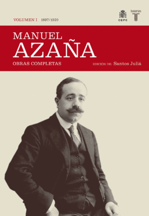 MANUEL AZAÑA. OBRAS COMPLETAS. VOLUMEN I (1897 / 1920)