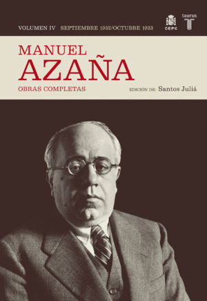 MANUEL AZAÑA. OBRAS COMPLETAS. VOLUMEN IV (SEPTIEMBRE 1932 / OCTUBRE 1933)