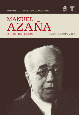 MANUEL AZAÑA. OBRAS COMPLETAS. VOLUMEN VI (JULIO 1936 / AGOSTO 1940)