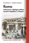 ROMA. INSTITUCIONES E IDEOLOGÍAS POLÍTICAS DURANTE LA REPÚBLICA Y EL IMPERIO