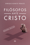 FILÓSOFOS ANTE CRISTO. 2ª ED.