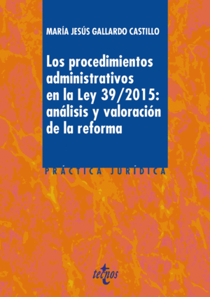 LOS PROCEDIMIENTOS ADMINISTRATIVOS EN LA LEY 39/2015: ANÁLISIS Y VALORACIÓN DE LA REFORMA