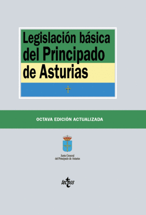 LEGISLACIÓN BÁSICA DEL PRINCIPADO DE ASTURIAS. 8ª ED.