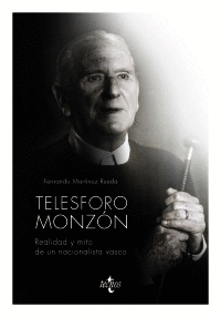TELESFORO MONZÓN. REALIDAD Y MITO DE UN NACIONALISTA VASCO