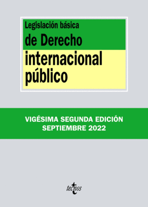 LEGISLACIÓN BÁSICA DE DERECHO INTERNACIONAL PÚBLICO. 22ª ED.