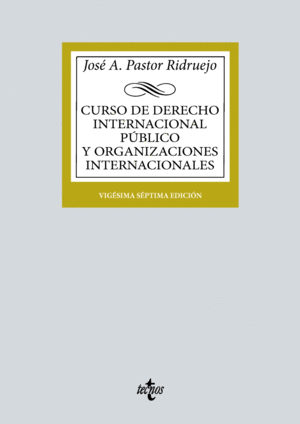 CURSO DE DERECHO INTERNACIONAL PÚBLICO Y DE ORGANIZACIONES INTERNACIONALES. 27ª ED.