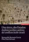 UNA TIERRA, DOS ESTADOS: ANÁLISIS JURÍDICO POLÍTICO DEL CONFLICTO ÁRABE-ISRAELÍ